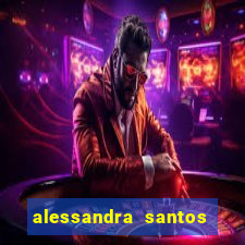 alessandra santos pregadora biografia